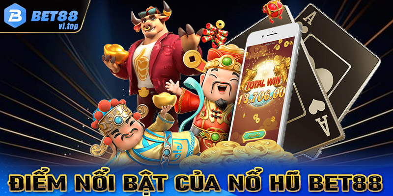 Đặc điểm nổi bật của Nổ hũ Bet88