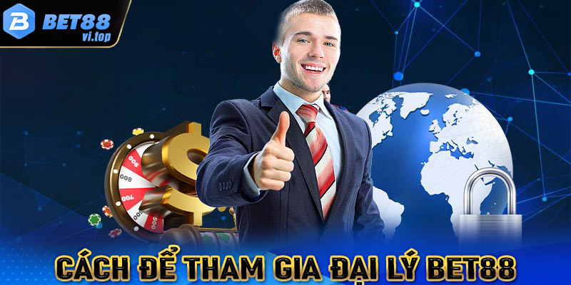 Cách tham gia chương trình đại lý bet88